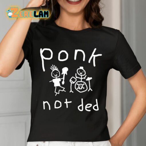 Ponk Not Ded Shirt