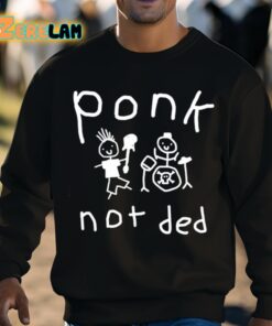 Ponk Not Ded Shirt 8 1