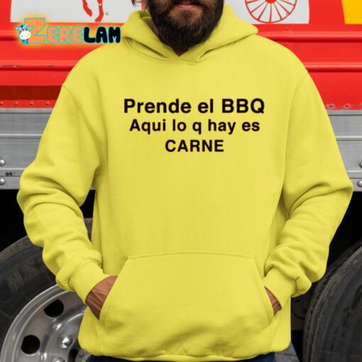 Prende El Bbq Aqui Lo Q Hay Es Carne Shirt
