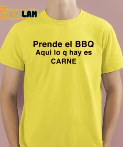Prende El Bbq Aqui Lo Q Hay Es Carne Shirt 3 1