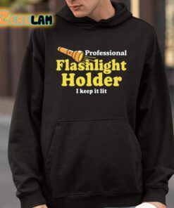 Professional Flashlight Holder I Keep It Lit Shirt 9 1