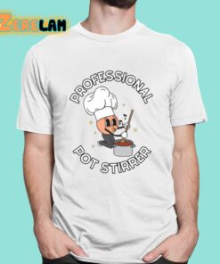 Professional Pot Stirrer Shirt 16 1