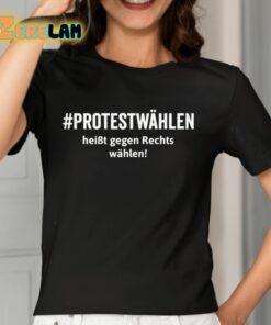 Protestwahlen Heibt Gegen Rechts Wahlen Shirt 7 1