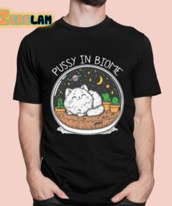 Pussy In Biome Shirt