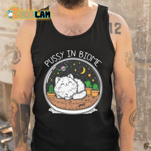 Pussy In Biome Shirt