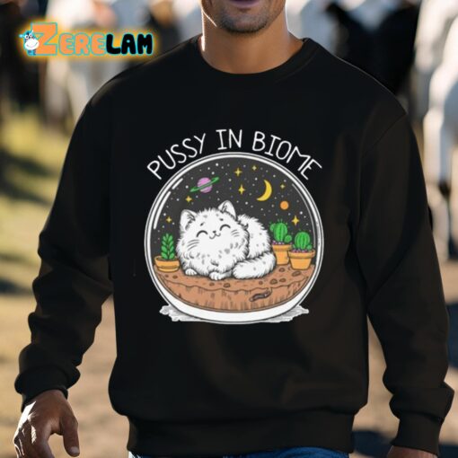 Pussy In Biome Shirt