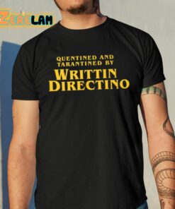 Quentined And Tarantined By Writtin Directino Shirt