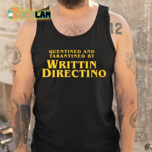 Quentined And Tarantined By Writtin Directino Shirt