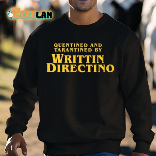 Quentined And Tarantined By Writtin Directino Shirt
