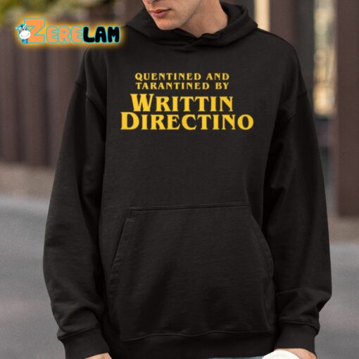 Quentined And Tarantined By Writtin Directino Shirt