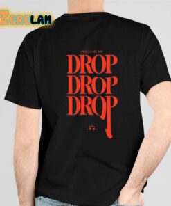 Ray Volpe I Wanna See You Drop Shirt 4 1