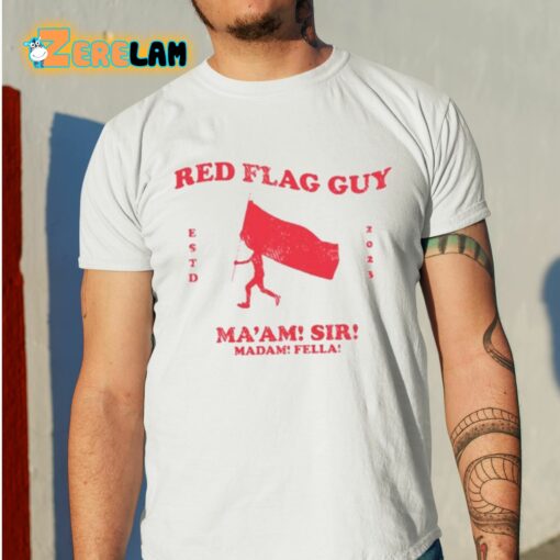 Red Flag Guy Ma’am Sir Madam Fella Shirt