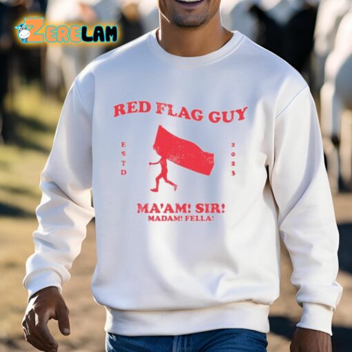 Red Flag Guy Ma’am Sir Madam Fella Shirt