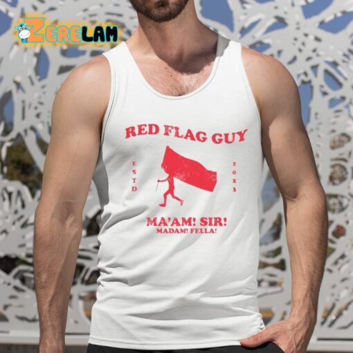 Red Flag Guy Ma’am Sir Madam Fella Shirt