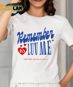 Remember To Love Me Shirt