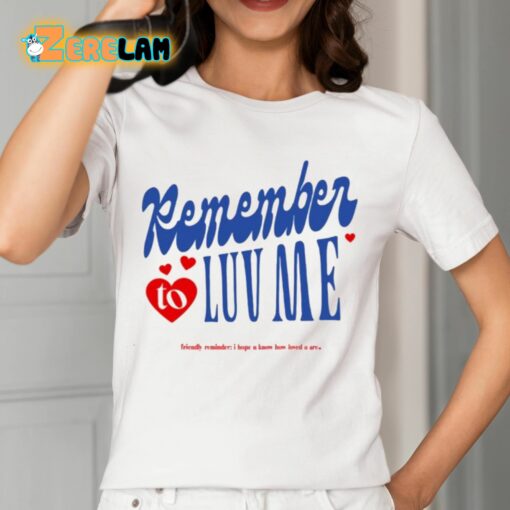 Remember To Love Me Shirt