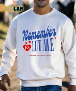 Remember To Love Me Shirt 13 1