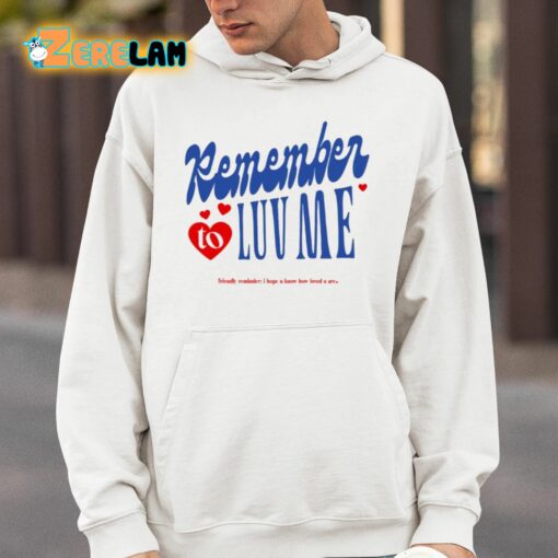 Remember To Love Me Shirt