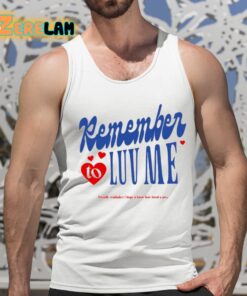 Remember To Love Me Shirt 15 1