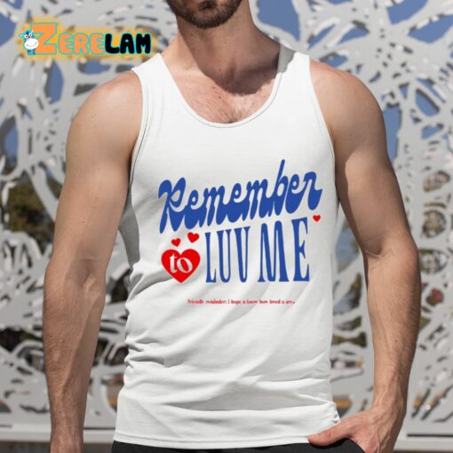 Remember To Love Me Shirt