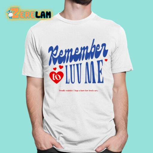 Remember To Love Me Shirt