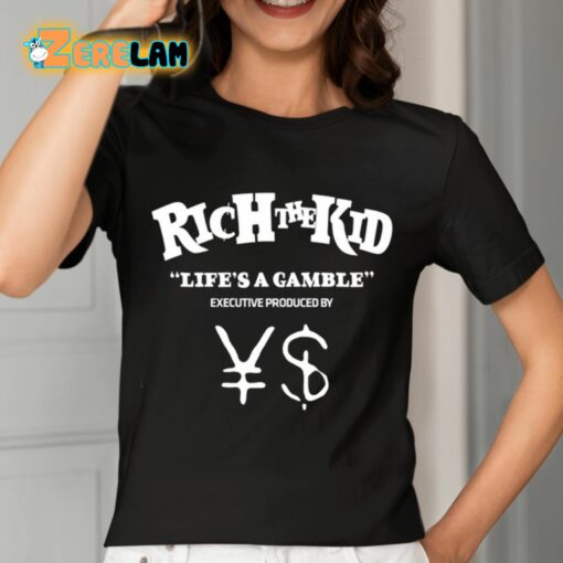 Rich The Kid Life’s A Gamble Executive Produced By YS Shirt