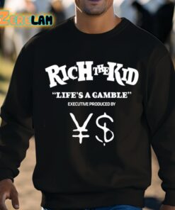 Rich The Kid Lifes A Gamble Executive Produced By YS Shirt 8 1