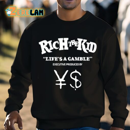 Rich The Kid Life’s A Gamble Executive Produced By YS Shirt