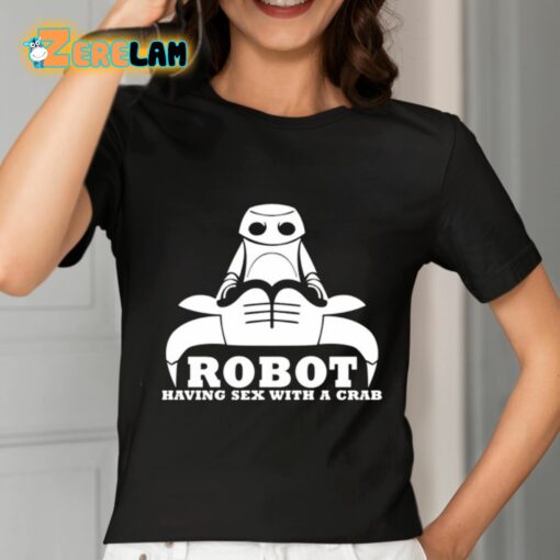 Robot Having Sex With A Crab Shirt