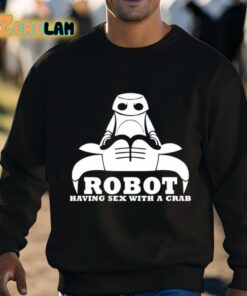 Robot Having Sex With A Crab Shirt 8 1