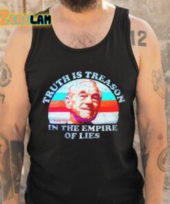 Ron Paul Truth Is Treason In The Empire Of Lies Shirt 6 1