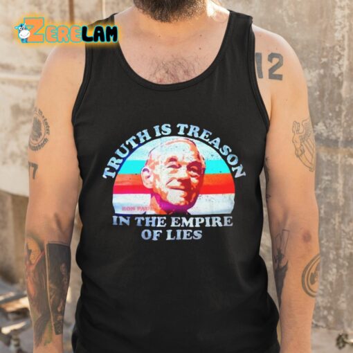 Ron Paul Truth Is Treason In The Empire Of Lies Shirt