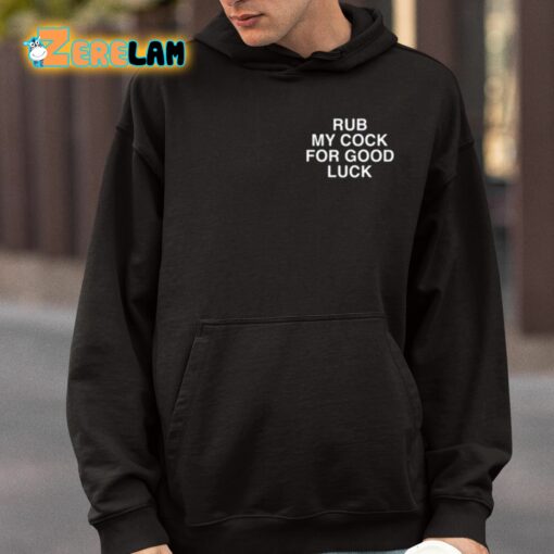 Rub My Cock For Good Luck Assholes Live Forever Shirt