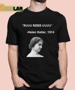 Ruuu Reee Uuuu Helen Keller 1914 Shirt 11 1