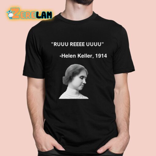 Ruuu Reee Uuuu Helen Keller 1914 Shirt