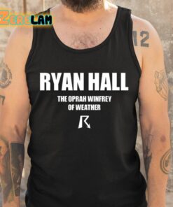 Ryan Hall The Oprah Winfrey Of Weather Shirt 6 1