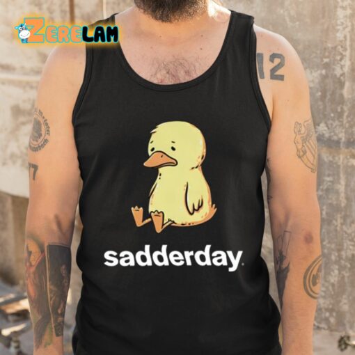 Sadderday Sad As Duck Shirt