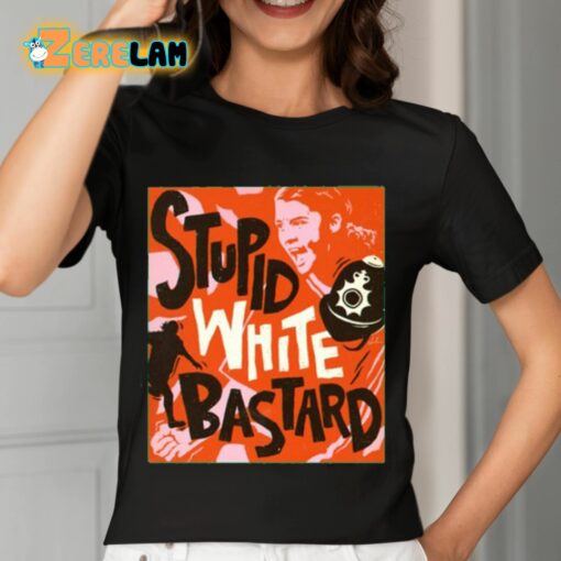 Sam Kerr Stupid White Bastards Shirt