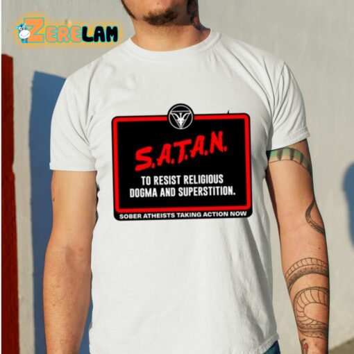 Satan To Resist Religious Dogma And Superstition Sober Atheists Taking Action Now Shirt