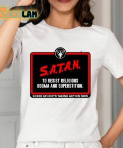 Satan To Resist Religious Dogma And Superstition Sober Atheists Taking Action Now Shirt 12 1