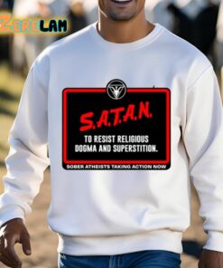 Satan To Resist Religious Dogma And Superstition Sober Atheists Taking Action Now Shirt 13 1