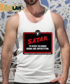 Satan To Resist Religious Dogma And Superstition Sober Atheists Taking Action Now Shirt 15 1
