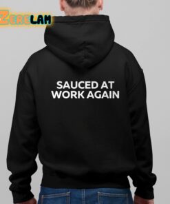 Sauced At Work Again Shirt