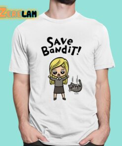 Save Bandit Funny Shirt 16 1