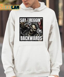 Say Reggin Backwards Shirt 14 1
