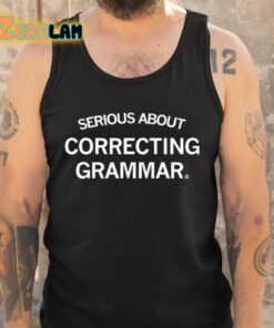 Serious About Correcting Grammar Shirt 6 1