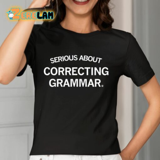 Serious About Correcting Grammar Shirt