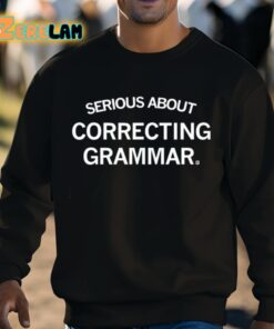 Serious About Correcting Grammar Shirt 8 1