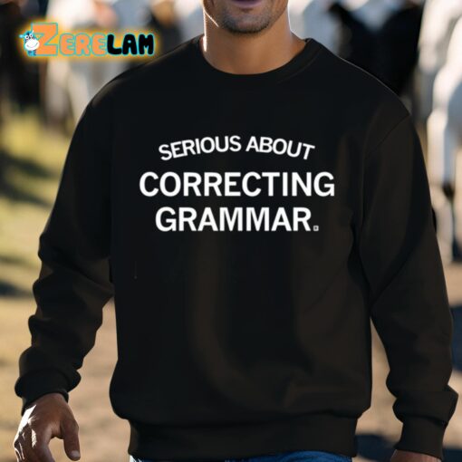 Serious About Correcting Grammar Shirt