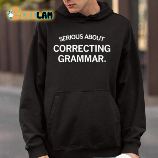 Serious About Correcting Grammar Shirt